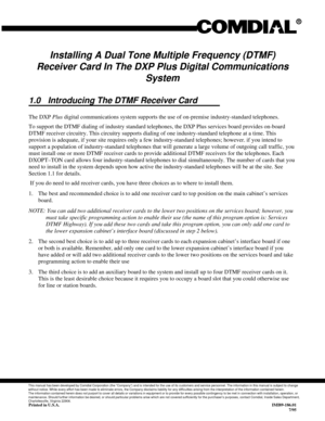 Page 270Installing A Dual Tone Multiple Frequency (DTMF)
Receiver Card In The DXP Plus Digital Communications
System
1.0 Introducing The DTMF Receiver Card
The DXPPlusdigital communications system supports the use of on-premise industry-standard telephones.
To support the DTMF dialing of industry standard telephones, the DXP Plus services board provides on-board
DTMF receiver circuitry. This circuitry supports dialing of one industry-standard telephone at a time. This
provision is adequate, if your site requires...