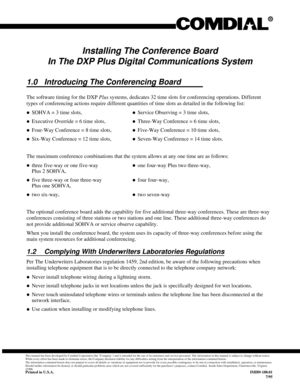 Page 282Installing The Conference Board
In The DXP Plus Digital Communications System
1.0 Introducing The Conferencing Board
The software timing for the DXPPlussystems, dedicates 32 time slots for conferencing operations. Different
types of conferencing actions require different quantities of time slots as detailed in the following list:
·SOHVA = 3 time slots,·Service Observing = 3 time slots,
·Executive Override = 6 time slots,·Three-Way Conference = 6 time slots,
·Four-Way Conference = 8 time slots,·Five-Way...