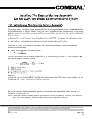 Page 297Installing The External Battery Assembly
On The DXP Plus Digital Communications System
1.0 Introducing The External Battery Assembly
The external battery assembly is for use with the DXPPlusdigital communications system. Unpack and carefully
inspect all equipment for shipping damage.  Notify the shipper immediately of any damages found. Verify that the
packages contain all parts and accessories needed for proper installation and operation. The assembly includes the
following items:
·Batteries: Five...