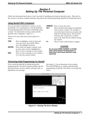 Page 394Section 5
Setting Up The Personal Computer
Follow the information that Sections 2 and 3 provide for installing and wiring theQuickQsystem.  Then refer to
this section to set up the computer hardware and perform the initial programming required for theQuickQsystem.
Using QuickQ With A Keyboard
You can use either a keyboard or a mouse to access
theQuickQ. It is a good practice to use the keyboard
for programming until you become comfortable using
a mouse.  For instruction on using a mouse and the
QuickQ,...