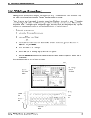 Page 5833.16 PC Settings (Screen Saver)
During periods of minimal call activity, you can activate the PC Attendant screen saver in order to keep
the main screen image from becoming “burned” into the monitor over time.
When the screen saver is activated, the monitor screen (after 20 minutes of no activity at the PC Attendant
console) will go dark and the “Total Control” sign will flash randomly across the screen. When activity
resumes at the PC Attendant console (when a call comes in to the console or when you...