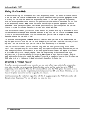 Page 731Using On-Line HelpA detailed on-line help file accompanies the VMMI programming menus. The menus are context sensitive
so that you when you click on the Help button the system immediately takes you to the appropriate section
in the help file. The help files parallel the programming menus. As you open a particular programming
menu, the system provides context sensitivity that paths to appropriate technical discussions. As you click
on the programming screen’s Help button, discussion windows open to...