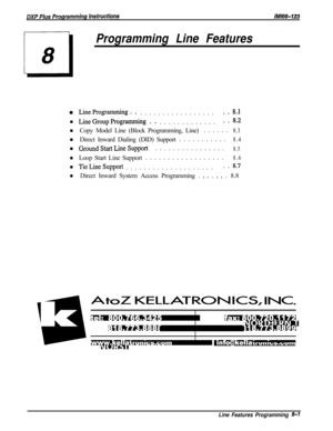 Page 899Programming Line Features
0 LineProgramming.....................8 .ll 
LineGroupProgramming.................8.2l Copy Model Line (Block Programming, Line)......
8.3l Direct Inward Dialing (DID) Support...........
8.4l 
GroundStartLineSupport................8.5l Loop Start Line Support..................
8.6l 
TieLineSupport......................8.7l Direct Inward System Access Programming . 
O s . e - . 8.8
Line Features Programming 8-l 