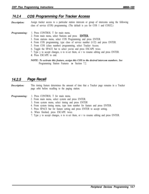 Page 977DXP Plus Programming InstructionsIMl66-123
74.2.4COS Programming For Tracker AccessDescription:
Assign tracker access to a particular station intercom or group of intercoms using the following
class of service (COS) programming. (The default is yes for COS 1 and COS32.)Programming:
1. Press CONTROL T for main menu.
2. From main menu, select Stations and press 
ENTER.
3. From stations menu, select COS Programming and press ENTER.
4. From COS programming, type class of service number (l-32) and press...