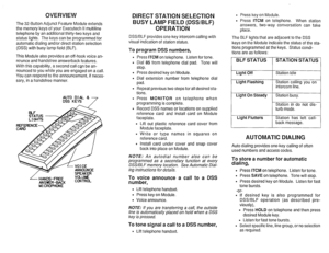 Page 2OVERVIEW 
The 32Button Adjunct Feature Module extends 
the memory keys of your Executech II multiline 
telephone by an additional thirty-two keys and 
status lights. The keys can be programmed for 
automatic dialing and/or direct station selection 
(DSS) with busy lamp field (BLF). 
This Module also provides an off-hook voice an- 
nounce and handsfree answerback features. 
With this capability, a second call can be an- 
nounced to you while you are engaged on a call. 
You can respond to the announcement,...