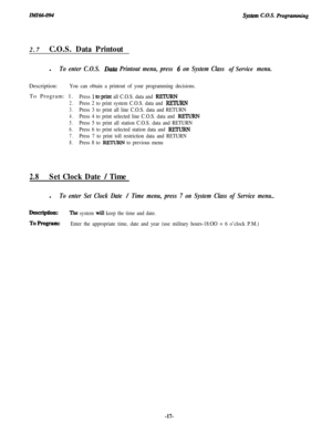 Page 22zluz66-094system C.O.S. Rogra?nJning2.7
C.O.S. Data Printoutl
To enter C.O.S. Data Printout menu, press 4 on System Class of Service menu.Description:
You can obtain a printout of your programming decisions.To Program: 1.
Press -1 to.pxint all C.O.S. data and RETtlRN
2.Press 2 to print system C.O.S. data and FUXURN
3.Press 3 to print all line C.O.S. data and RETURN
4.Press 4 to print selected line C.O.S. data and RJZTURN
5.Press 5 to print all station C.O.S. data and RETURN
6.Press 6 to print selected...