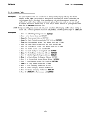 Page 24IMI66-094System C.O.S.Rogmnzming2.9.6 Account Codes
Description:The digital telephone system uses account codes to identify calls by category or by any other desired
grouping. Account 
cc&s can be verified or not verified by the system-with verified account codes, the
system compares the first three digits of the entered account code with the programmed account code
numbers. If no match is found and the account code is optional, the system sounds an error tone through
the telephone but does not prevent...