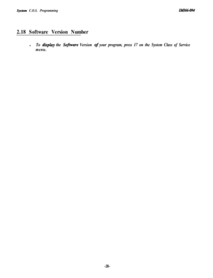 Page 33System C.O.S. ProgrammingZMZ66-094
2.18 Software Version Numberl
To display the Somare Version of your program, press 17 on the System Class of Service
menu.
-2% 