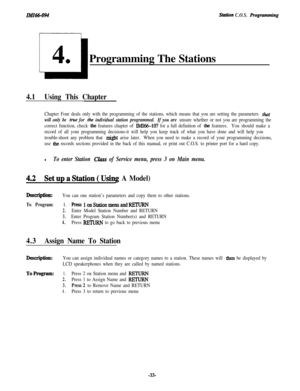 Page 38StWion C.O.S. ProgramrungProgramming The Stations
4.1Using This Chapter
Chapter Four deals only with the programming of the stations, which means that you are setting the parameters char
will only be true for rhe individual station programmed.If you are unsure whether or not you are programming the
correct function, check 
the features chapter of IMI66-107 for a full definition of the features.You should make a
record of all your programming decisions-it will help you keep track of what you have done and...