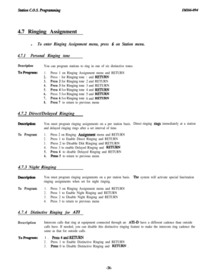 Page 41stution C.O.S. RogmmmingZMZ66-0944.7 Ringing Assignment
l
To enter Ringing Assignment menu, press 6 on Station menu.
4.7.1Personal Ringing tone
DescriptionYou can program stations to ring in one of six distinctive tones.
ToProgram:1.Press 1 on Ringing Assignment menu and RETURN
2.Press1forRingingtone1andREI’URN
3.Press2forRingingtone2andRETURN
4.Press3forRingingtone3andRETURN
5.Press4forRingingtone4andRJTLJRN
6.Press5forRingingtone5andREI’UlW
7.Press6forRingingtone
6andRETURN
8.Press 7 to return to...