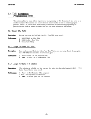 Page 46Toll Reshdiotts5.4 Toll 
Restriction-
Programming steps
This module explains the many different steps involved in programming for Toll Restrictions. It also serves as an
excellent example of the occasional need to move from one menu to another in order to completely program a
particular function.(If you are unsure about whether you have done all of the necessary programming for a
particular function, check the index-in the back of this book -for further references to that function.)54.1 Create The Table...