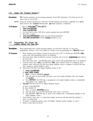 Page 8ZMZ66-094PC Operation
I.32Setting The Terminal Parameters
Jh?scription:The Terminal parameters are the matching parameters for the DSU. Remember, all of them must be the
same as they are for the DSU.NOTE:
Setting the terminal emulation for a Wyse-50 or VT-100 emulation will provide a compatible set of &fault
values; however, any 
emukztion which provides fill duplex operation is satisfactory.
ToProgram:1.Once in ?RQCOMMTM k.ss ALT S2. 
Press2andRETURN3. 
PresslandRETURN
4.Use arrow keys to select VDT-100...