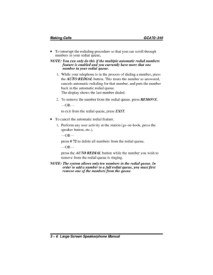 Page 36·To interrupt the redialing procedure so that you can scroll through
numbers in your redial queue,
NOTE: You can only do this if the multiple automatic redial numbers
feature is enabled and you currently have more that one
number in your redial queue.
1. While your telephone is in the process of dialing a number, press
theAUTO REDIALbutton. This treats the number as answered,
cancels automatic redialing for that number, and puts the number
back in the automatic redial queue.
The display shows the last...