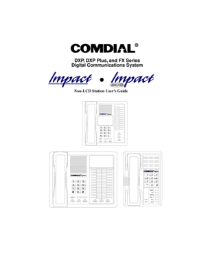 Page 1R
DXP, DXP Plus, and FX Series
Digital Communications System
MUTE SHIFTSPEAKERINTERCOM
TRNS/CNF
TAP HOLD
OPER
TUV PRS WXYDEF ABC QZ
MNO JKL GHI
08 793 2 1
# 6 5 4
R2ABC13DEF
6MNO5JKL4GHI
7PRS8TUV9WXY
# 0 *
SPEAKERMESSAGE
TRNS/CONF
HOLDMUTETAP
R
Non-LCD Station User’s Guide
MUTE SHIFTSPEAKERINTERCOMTRNS/CNFTAP HOLD
OPERTUV PRS WXYDEF ABC QZ
MNO JKL GHI0 8 79 3 2 1
# 6
5 4
R 