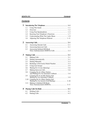 Page 3Contents
1Introducing The Telephone........................... 1–1
1.1 UsingThisGuide ............................... 1–1
1.2 Overview...................................... 1–2
1.3 Using Your Speakerphone......................... 1–3
1.4 Knowing Your Telephone’s Functions............... 1–7
1.5 UnderstandingWhatTheLightsMean............... 1–9
1.6 AdjustingTheTelephonePedestal................. 1–11
2AnsweringCalls..................................... 2–1
2.1 AnsweringOutsideCalls...