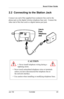 Page 33Scout II User Guide
Jun ‘02 Comdial 23
2.2  Connecting to the Station Jack 
Connect one end of the supplied four-conductor line cord to the  
phone jack on the digital wireless telephone base unit.  Connect the 
other end of this line cord to a digital station port jack.
CAUTION
•  Never install telephone wiring during a 
lightning storm.
•  Never touch uninsulated telephone wires or terminals 
unless you have disconnected the telephone line at 
the network interface.
•  Use caution when installing or...