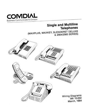 Page 1DIAL 
Business Communications Division 
Single and Multiline 
Telephones 
(MAXPLUS, MAXKEY, SLENDERET DELUXE 
& 256412565 SERIES) 
Wiring Diagrams 
IM I 1 O-002 
.’ March, 1984  