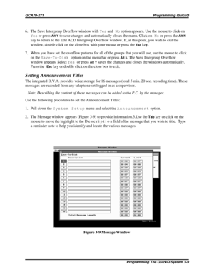 Page 256. The Save Intergroup Overflow window withYesandNooption appears. Use the mouse to click on
Yesor press
Alt Yto save changes and automatically closes the menu. Click onNoor press theAlt N
key to return to the Edit ACD Intergroup Overflow window. If, at this point, you wish to exit the
window, double click on the close box with your mouse or press the
Esckey.
7. When you have set the overflow patterns for all of the groups that you will use, use the mouse to click
on theSave-To-Diskoption on the menu bar...