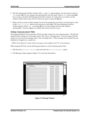 Page 336. The Save Intergroup Overflow window withYesandNooption appears. Use the mouse to click on
Yesor press
Alt Yto save changes and automatically close the menu. Click onNoor press theAlt N
key to return to the Edit ACD Intergroup Overflow window. If, at this point, you wish to exit the
window, double click on the close box with your mouse or press the
Esckey.
7. When you have set the overflow patterns for all of the groups that you will use, use the mouse to click
on theSave-To-Diskoption on the menu bar...