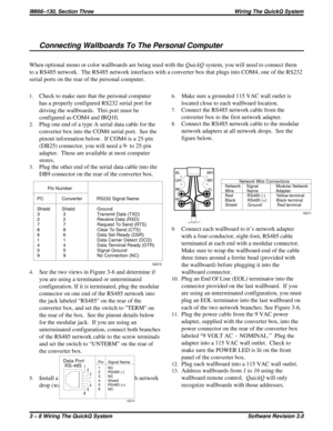 Page 24Connecting Wallboards To The Personal Computer
When optional mono or color wallboards are being used with theQuickQsystem, you will need to connect them
to a RS485 network. The RS485 network interfaces with a converter box that plugs into COM4, one of the RS232
serial ports on the rear of the personal computer.
1.Check to make sure that the personal computer
has a properly configured RS232 serial port for
driving the wallboards. This port must be
configured as COM4 and IRQ10.
2.Plug one end of a type A...