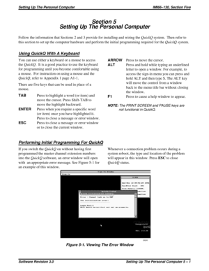 Page 39Section 5
Setting Up The Personal Computer
Follow the information that Sections 2 and 3 provide for installing and wiring theQuickQsystem. Then refer to
this section to set up the computer hardware and perform the initial programming required for theQuickQsystem.
Using QuickQ With A Keyboard
You can use either a keyboard or a mouse to access
theQuickQ. It is a good practice to use the keyboard
for programming until you become comfortable using
a mouse. For instruction on using a mouse and the
QuickQ,...