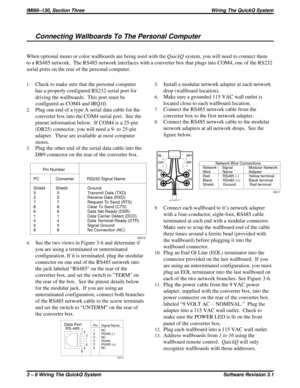 Page 28Connecting Wallboards To The Personal Computer
When optional mono or color wallboards are being used with theQuickQsystem, you will need to connect them
to a RS485 network. The RS485 network interfaces with a converter box that plugs into COM4, one of the RS232
serial ports on the rear of the personal computer.
1.Check to make sure that the personal computer
has a properly configured RS232 serial port for
driving the wallboards. This port must be
configured as COM4 and IRQ10.
2.Plug one end of a type A...