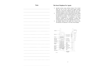 Page 1Notes
The Scout Telephone For Agents
·QuickQversions  using software release  3.0 (or later)
allow the use of up to nine Scout digital wireless
telephones. Using these telephones provides users with
maximum freedom to move about within the call center.
·All Scout telephones used in aQuickQcall center should
be programmed so that the function button F1 serves as
theQuickQaccess button. Also, buttons F2, F3, and F4
should be programmed to correspond to the three
interactive buttons on the proprietary...