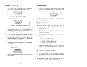 Page 4Receiving An ACD Call·When an ACD call is directed to you, your telephone
will ring and the display will indicate the following:
The group is identified on the display
After 2 seconds
The time the call has waited is displayed.
·If you do not answer this call within the programmed
redirect threshold time, the call will automatically go to
another agent. When the call is redirected, the ACD will
automatically make your telephone busy.
·If you are unable to take this call, press the By (busy)
interactive...