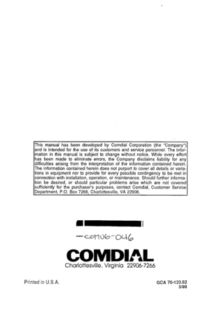 Page 20This manual has been developed by Comdial Corporation (the “Company”) 
and is intended for the use of its customers and service personnel. The infor- 
mation in this manual is subject to change without notice. While every effort 
has been made to eliminate errors, the Company disclaims liability for any 
difficulties arising from the interpretation of the information contained herein. 
The information contained herein does not purport to cover all details or varia- 
tions in equipment nor to provide for...