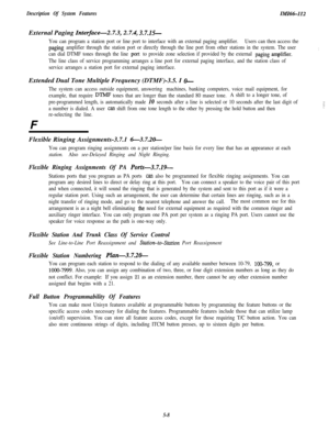 Page 118Description Of System FeaturesIh!f.I66-II2External Paging 
Interface-2.7.3,2.7.4, 3.7.I5-
You can program a station port or line port to interface with an external paging amplifier.Users can then access the
paging amplifier through the station port or directly through the line port from other stations in the system. The user
can dial DTMF tones through the line 
port to provide zone selection if provided by the external paging anqlifier.
The line class of service programming arranges a line port for...