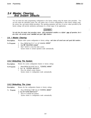 Page 54System ProgrammingIMI66-1123.4 Master Clearing
And Svstem Defaults
You can return the entire programming configuration to the factory settings using the master clear procedure.You
can also return the individual system, line, and station class of service configurations to their factory settings using
the system, line, and station default procedures. The operating parameters and class of service values provided by the
factory settings will provide satisfactory performance in a broad range of site...