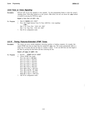 Page 60System ProgrammingZMZ66-1123.5.9 Tone or Voice Signaling
Description:Intercom calls can be tone signaled or voice signaled.Use this programming feature to select the system’s
signaling choice. With either method set as the system’s 
fast choice, the user can choose the other method
as needed by pressing the ITCM key again.
Default = Voice First (Al LED = On)
To Program:1.Dial 16 “JBXXX ANN. FIRST”
2.Press Al to toggle between Voice To Tone. (LED On = voice signaling)
-OR-
Dial 1 for Voice First “VOICE...