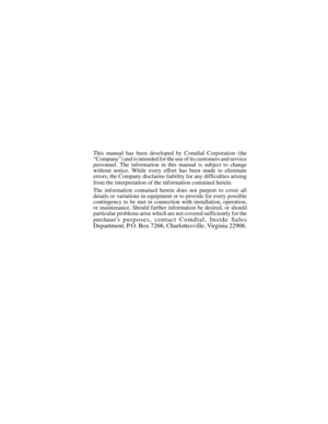 Page 135This manual has been developed by Comdial Corporation (the
“Company”) and is intended for the use of its customers and service
personnel. The information in this manual is subject to change
without notice. While every effort has been made to eliminate
errors, the Company disclaims liability for any difficulties arising
from the interpretation of the information contained herein.
The information contained herein does not purport to cover all
details or variations in equipment or to provide for every...