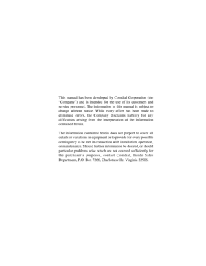 Page 47This manual has been developed by Comdial Corporation (the
“Company”) and is intended for the use of its customers and
service personnel. The information in this manual is subject to
change without notice. While every effort has been made to
eliminate errors, the Company disclaims liability for any
difficulties arising from the interpretation of the information
contained herein.
The information contained herein does not purport to cover all
details or variations in equipment or to provide for every...