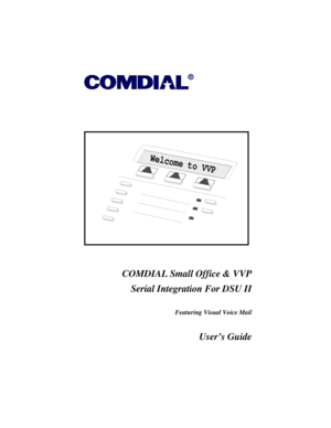 Page 1R
COMDIAL Small Office & VVP
Serial Integration For DSU II
Featuring Visual Voice Mail
User’s Guide
Welcome to VVP 