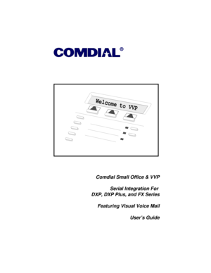 Page 1R
Welcome to VVP
Comdial Small Office & VVP
Serial Integration For
DXP, DXP Plus, and FX Series
Featuring Visual Voice Mail
User’s Guide 