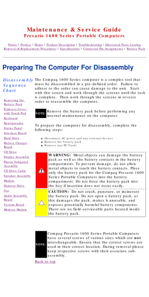 Page 41United States     January 2, 2003 
 
Maintenance & Service Guide
Presario 1600 Series Portable Computers
Notice | Preface | Home | Product Description | Troubleshooting | Illustrated Parts Catalog
Removal & Replacement Procedures | Specifications | Connector Pin Assignments | Battery Pack
Preparing The Computer For Disassembly
Disassembly 
Sequence 
Chart
Removing the 
Battery Pack
Palmrest Cover 
with Touch Pad
Keyboard
Heatspreader
Status Panel
Interface Board
Hard Drive
Battery Charger
Board
CD Drive...
