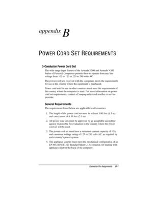 Page 147	




COMPAQ CONFIDENTIAL - NEED TO KNOW REQUIRED
Writer: David Calvert    Saved by: David Calvert    Saved date: 04/26/00 8:03 AM
Pages: 2    Words: 423    Template: c:\msoffice	emplates
ef
ef.dot
Part Number: 128679-004    File name: Appb
appendix
 
B
	


	
	



	
The wide range input feature of the Armada E500 and Armada V300
Series of Personal Computers permits them to operate from any line
voltage from 100 to 120 or 220 to 240 volts...