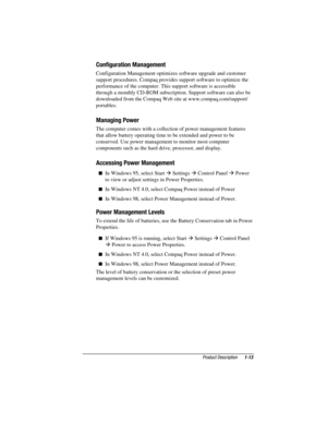 Page 20	


2
	



	
 Configuration Management optimizes software upgrade and customer
support procedures. Compaq provides support software to optimize the
performance of the computer. This support software is accessible
through a monthly CD-ROM subscription. Support software can also be
downloaded from the Compaq Web site at www.compaq.com/support/
portables.


!3

 The computer comes with a collection of power management features
that allow battery operating time...