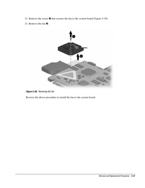 Page 113Removal and Replacement Procedures    5-41
12.  Remove the screw ! that secures the fan to the system board (Figure 5-39).
13.  Remove the fan .
Figure 5-39.  Removing the Fan
Reverse the above procedure to install the fan to the system board. 