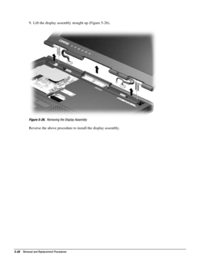 Page 1005-28    Removal and Replacement Procedures
9.  Lift the display assembly straight up (Figure 5-26).
Figure 5-26.  Removing the Display Assembly
Reverse the above procedure to install the display assembly. 