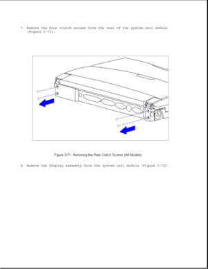 Page 1227. Remove the four clutch screws from the rear of the system unit module
(Figure 3-71).
8. Remove the display assembly from the system unit module (Figure 3-72). 