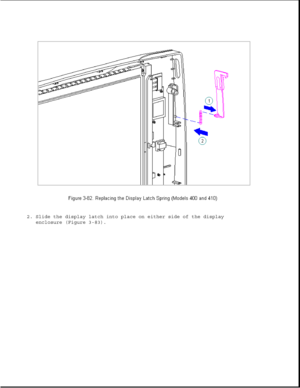 Page 1332. Slide the display latch into place on either side of the display
enclosure (Figure 3-83). 