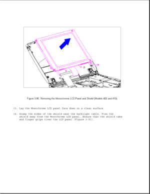 Page 14213. Lay the Monochrome LCD panel face down on a clean surface.
14. Grasp the sides of the shield near the backlight cable. Flex the
shield away from the Monochrome LCD panel. Ensure that the shield tabs
and finger grips clear the LCD panel (Figure 3-91). 