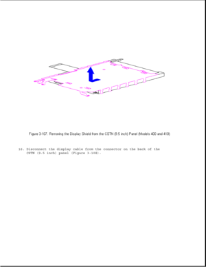 Page 16016. Disconnect the display cable from the connector on the back of the
CSTN (9.5 inch) panel (Figure 3-108). 