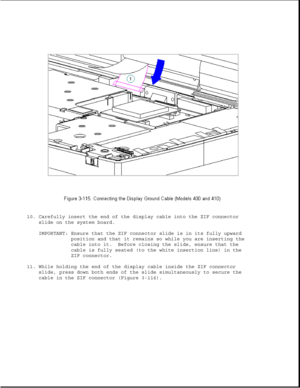 Page 16810. Carefully insert the end of the display cable into the ZIF connector
slide on the system board.
IMPORTANT: Ensure that the ZIF connector slide is in its fully upward
position and that it remains so while you are inserting the
cable into it. Before closing the slide, ensure that the
cable is fully seated (to the white insertion line) in the
ZIF connector.
11. While holding the end of the display cable inside the ZIF connector
slide, press down both ends of the slide simultaneously to secure the
cable...