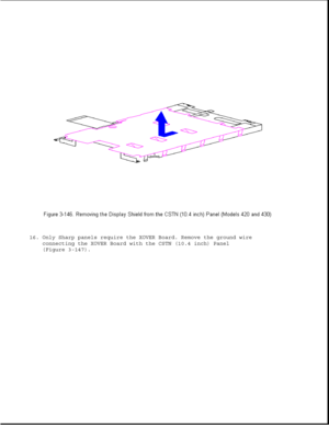 Page 20216. Only Sharp panels require the XOVER Board. Remove the ground wire
connecting the XOVER Board with the CSTN (10.4 inch) Panel
(Figure 3-147). 