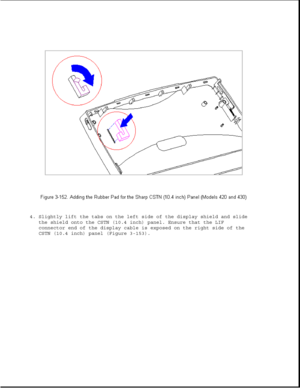 Page 2084. Slightly lift the tabs on the left side of the display shield and slide
the shield onto the CSTN (10.4 inch) panel. Ensure that the LIF
connector end of the display cable is exposed on the right side of the
CSTN (10.4 inch) panel (Figure 3-153). 