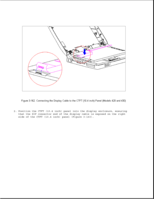 Page 2192. Position the CTFT (10.4 inch) panel into the display enclosure, ensuring
that the ZIF connector end of the display cable is exposed on the right
side of the CTFT (10.4 inch) panel (Figure 3-163). 