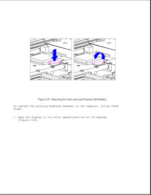 Page 75To replace the existing keyboard assembly in the computer, follow these
steps:
1. Open the display to its fully opened position of 135-degrees
(Figure 3-28). 